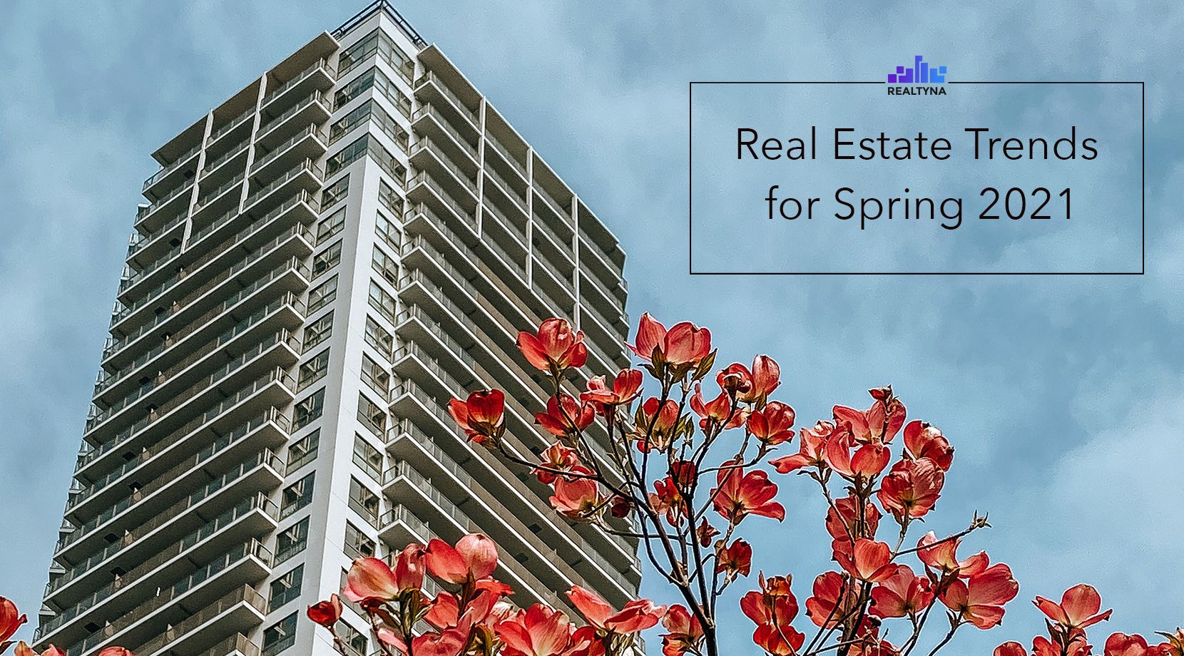 The spring real estate trends in 2021