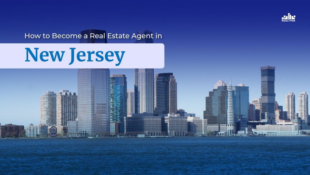 How to Become a Real Estate Agent in New Jersey