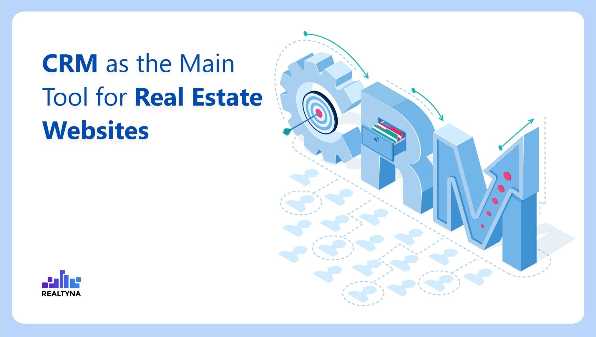 CRM as the Main Tool for Real Estate Websites Guide 101