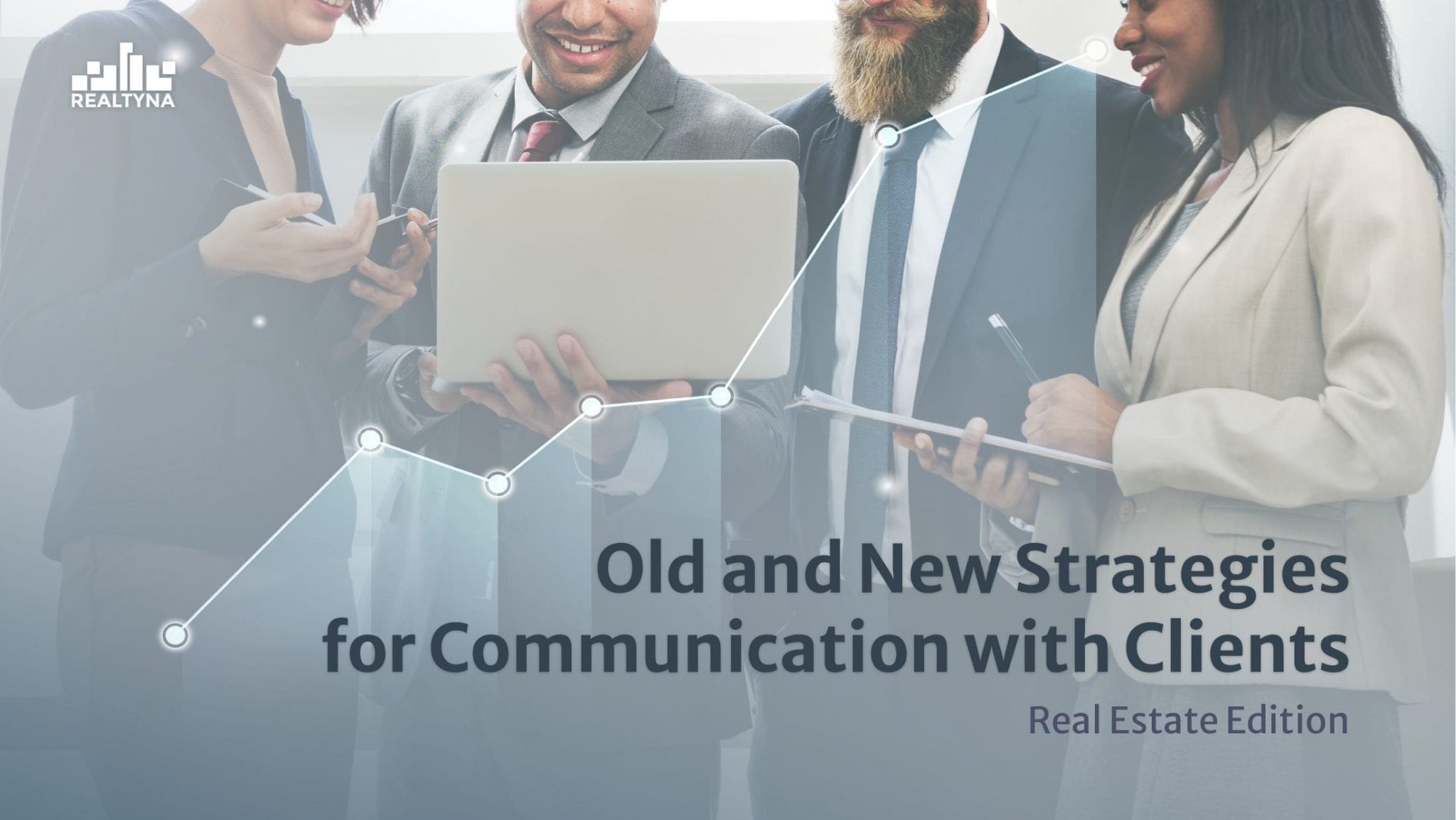 Strategies For Communication With Clients – Real Estate Edition