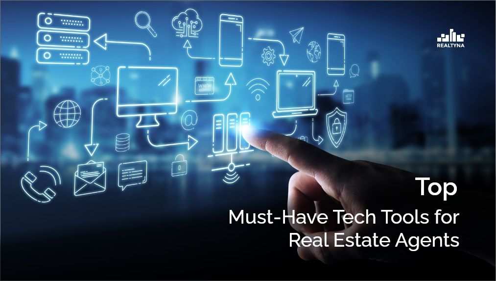 Top Must-Have Real Estate Tech Tools for Agents