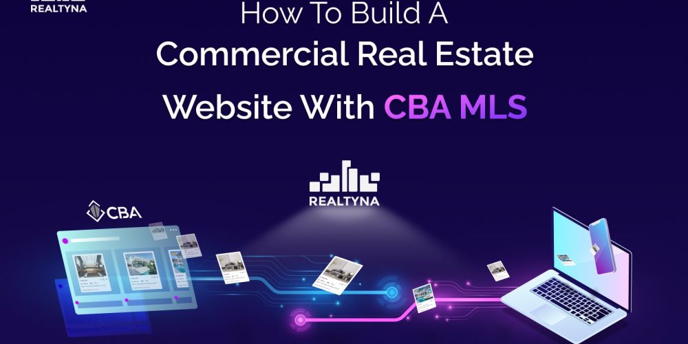 How to Build a Commercial Real Estate Website with CBA MLS