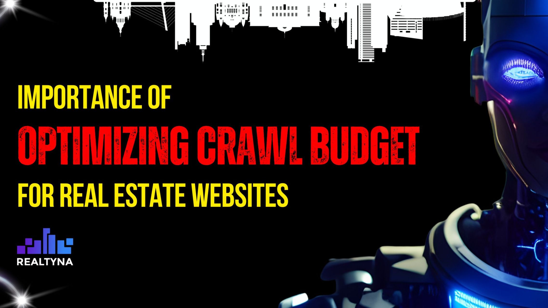 Importance of Optimizing Crawl Budget For Real Estate Websites