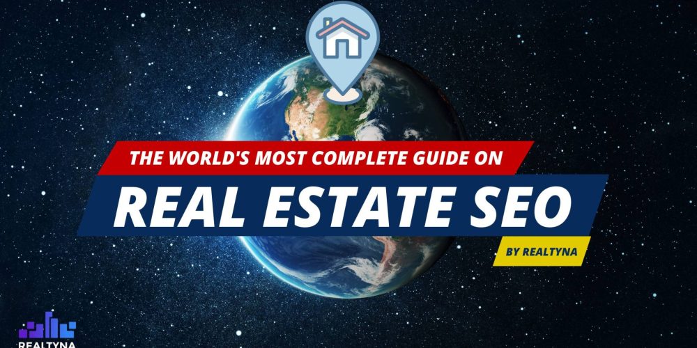 The World's Most Complete Guide on Real Estate SEO
