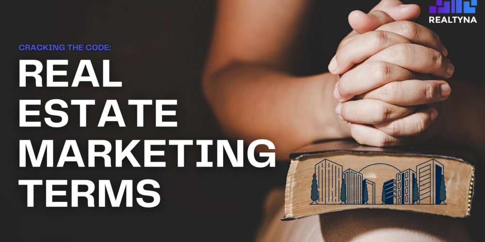Cracking the Code: A Guide to Real Estate Marketing Terms