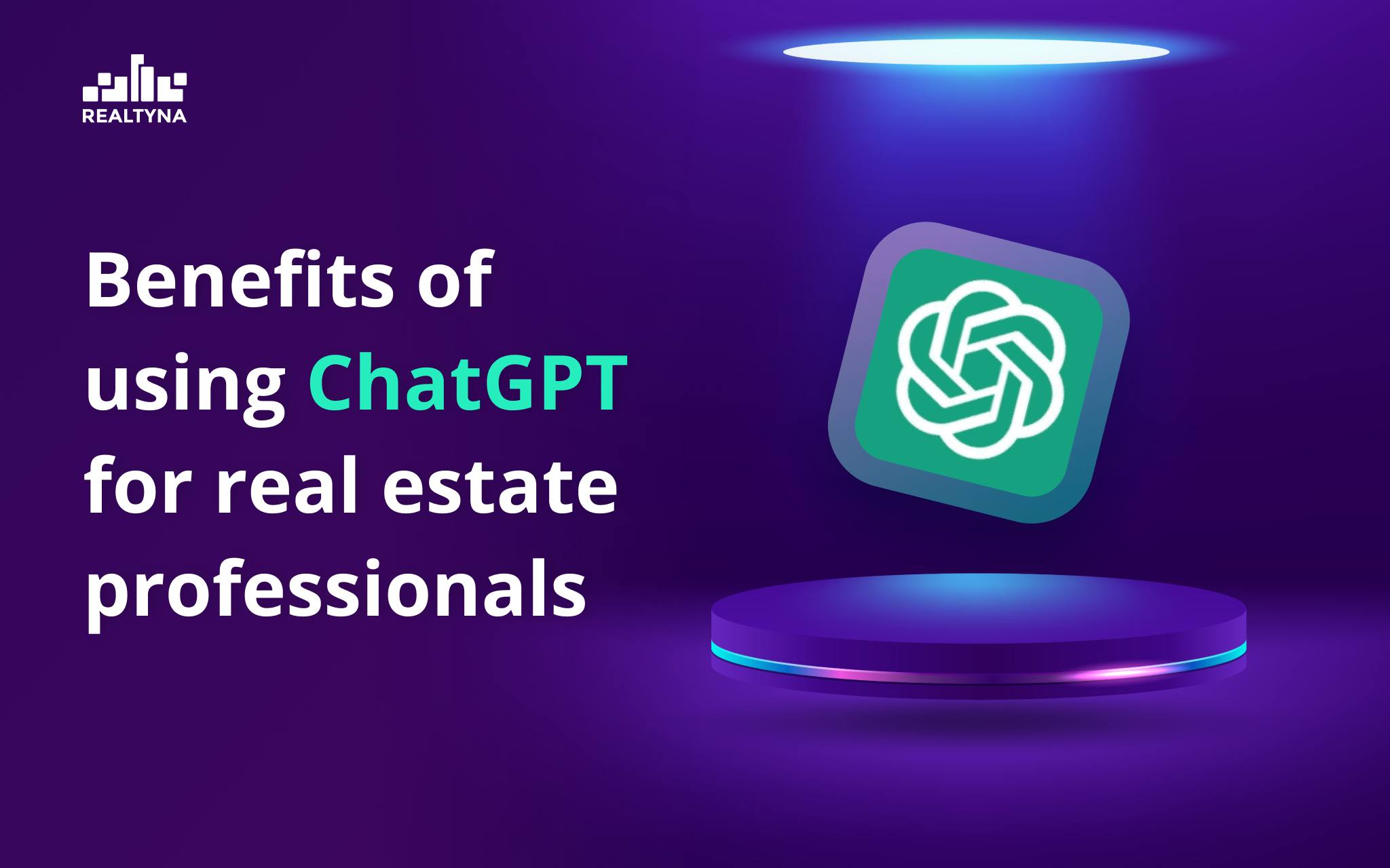 Benefits of using ChatGPT for real estate professionals