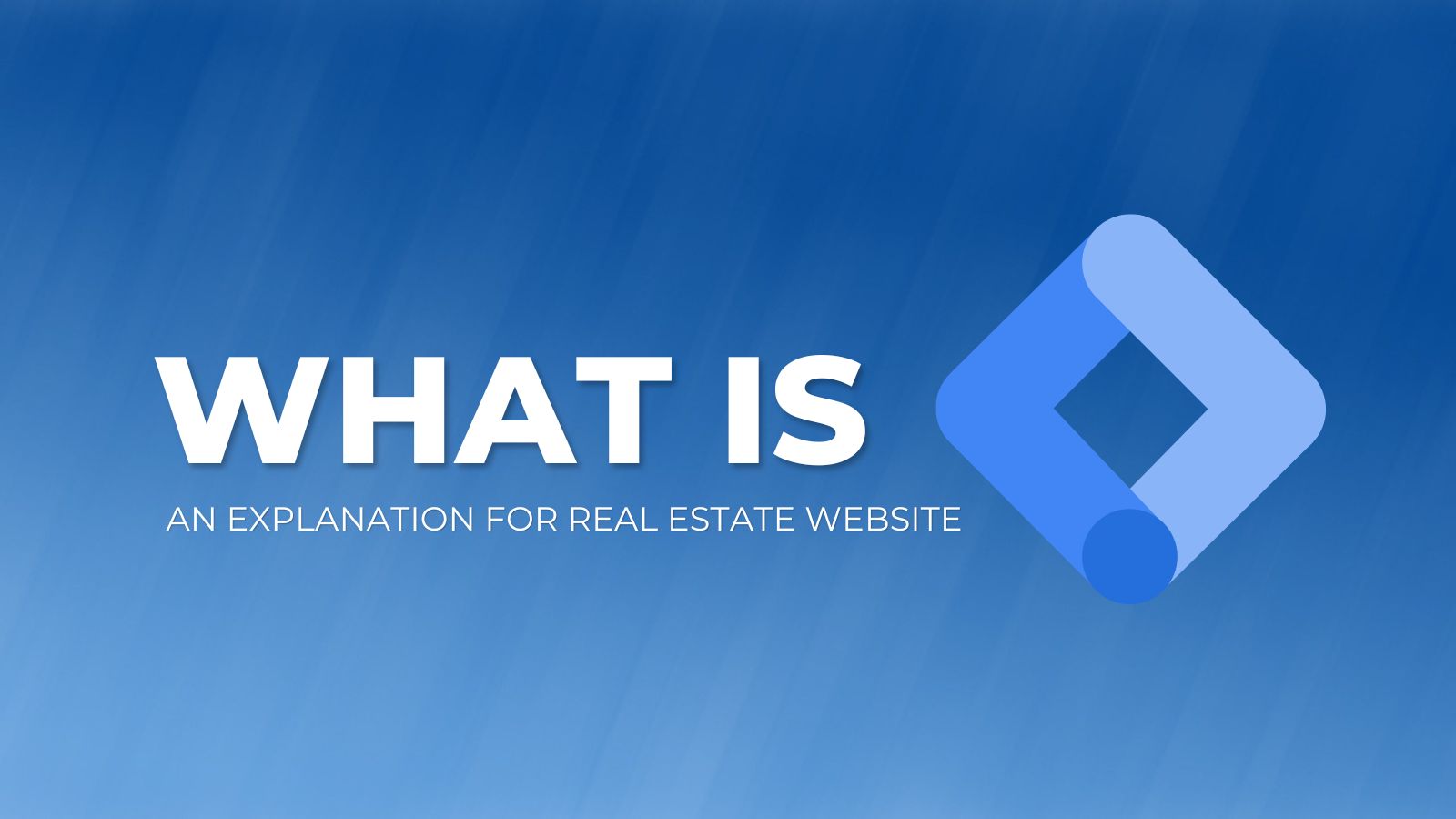 Google Tag Manager Explanation for Real Estate Websites