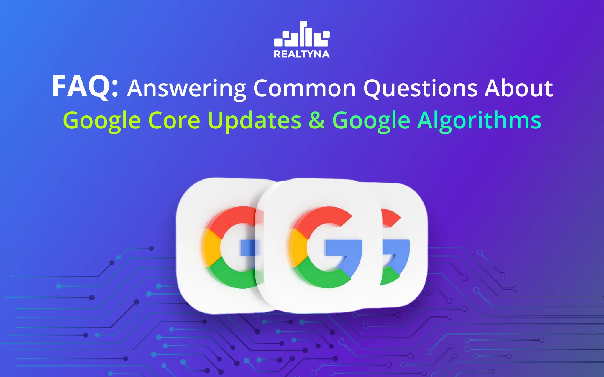 FAQs on Google Core Updates for Real Estate Agents
