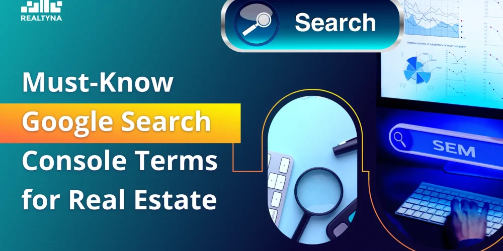 Must-Know Google Search Console Terms for Real Estate Websites