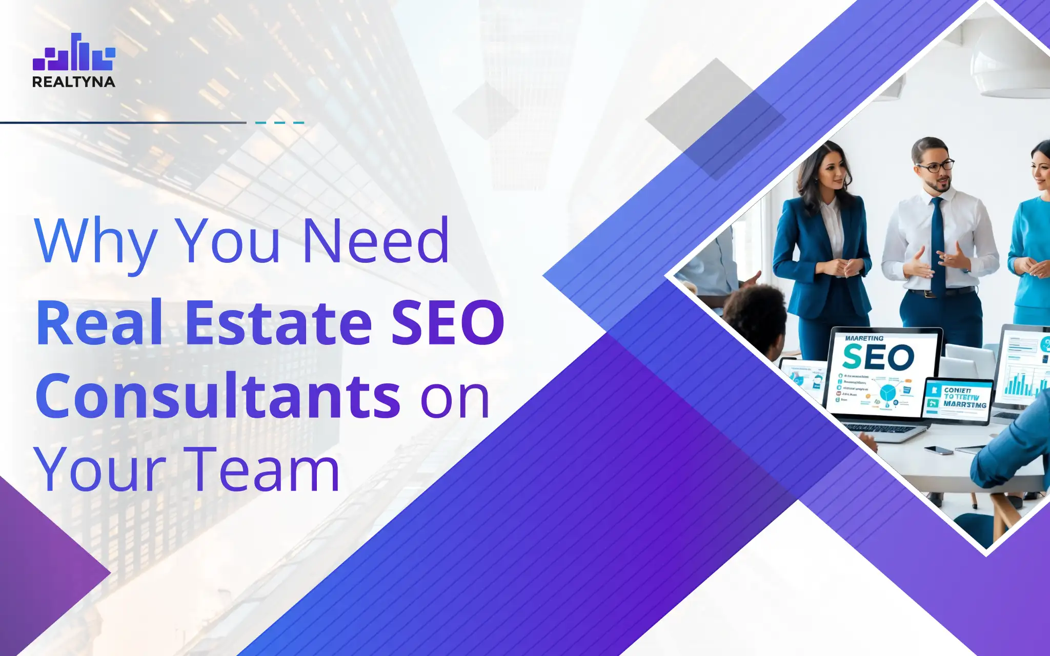 Why You Need Real Estate SEO Consultants on Your Team